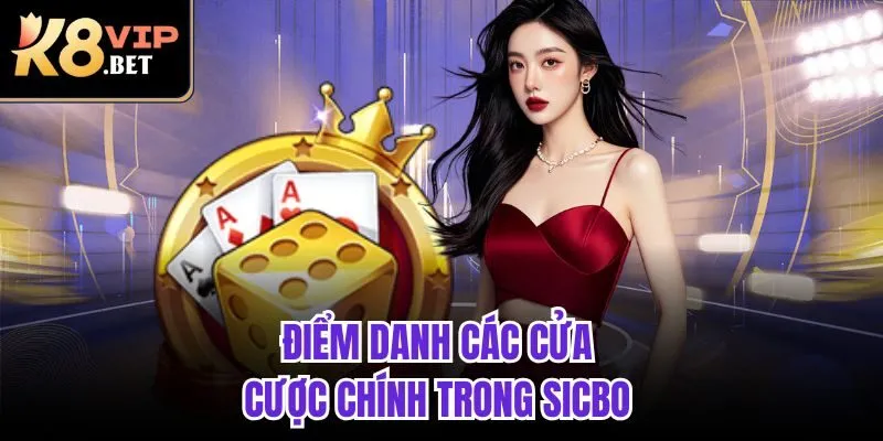 Điểm danh các cửa cược chính trong Sicbo 